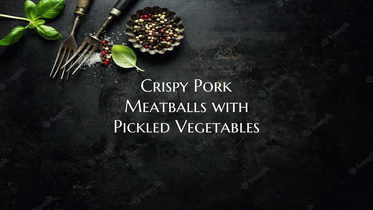 Crispy Pork Meatballs with P...