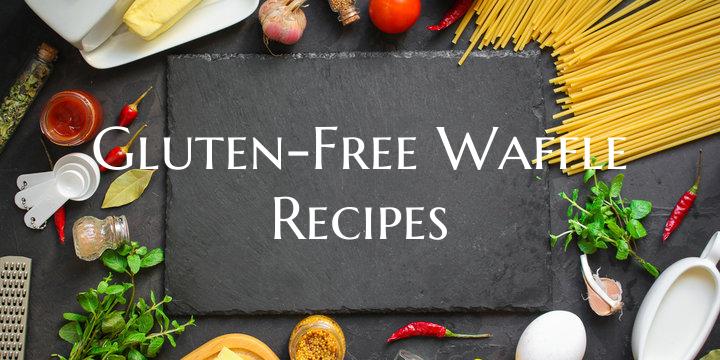 Gluten-Free Waffle Recipes
