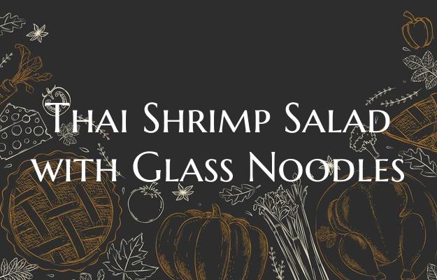 Thai Shrimp Salad with Glass...