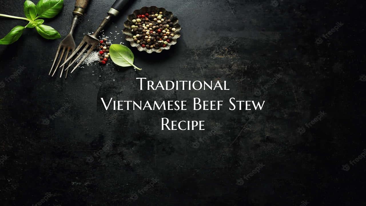Traditional Vietnamese Beef Stew Recipe